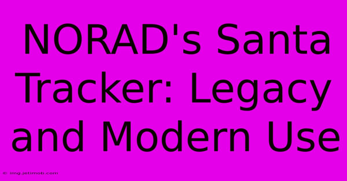 NORAD's Santa Tracker: Legacy And Modern Use