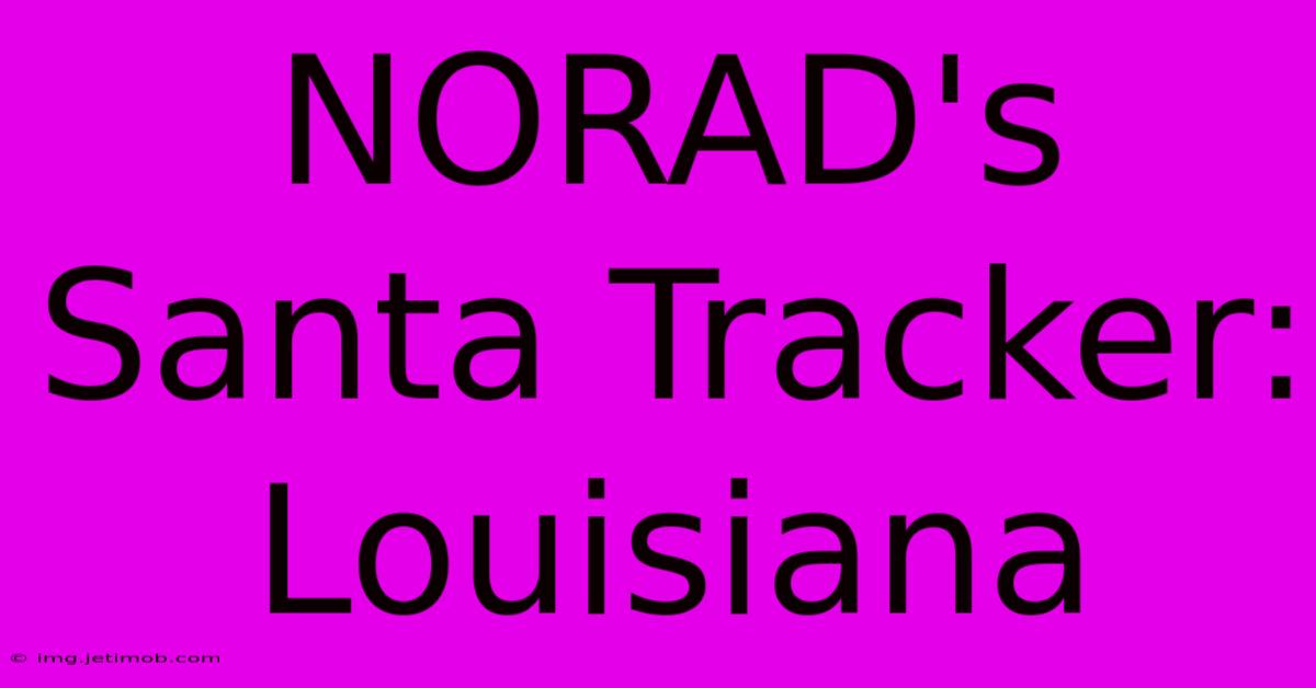 NORAD's Santa Tracker: Louisiana