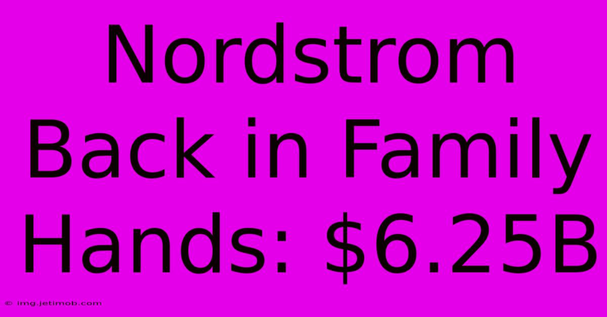 Nordstrom Back In Family Hands: $6.25B