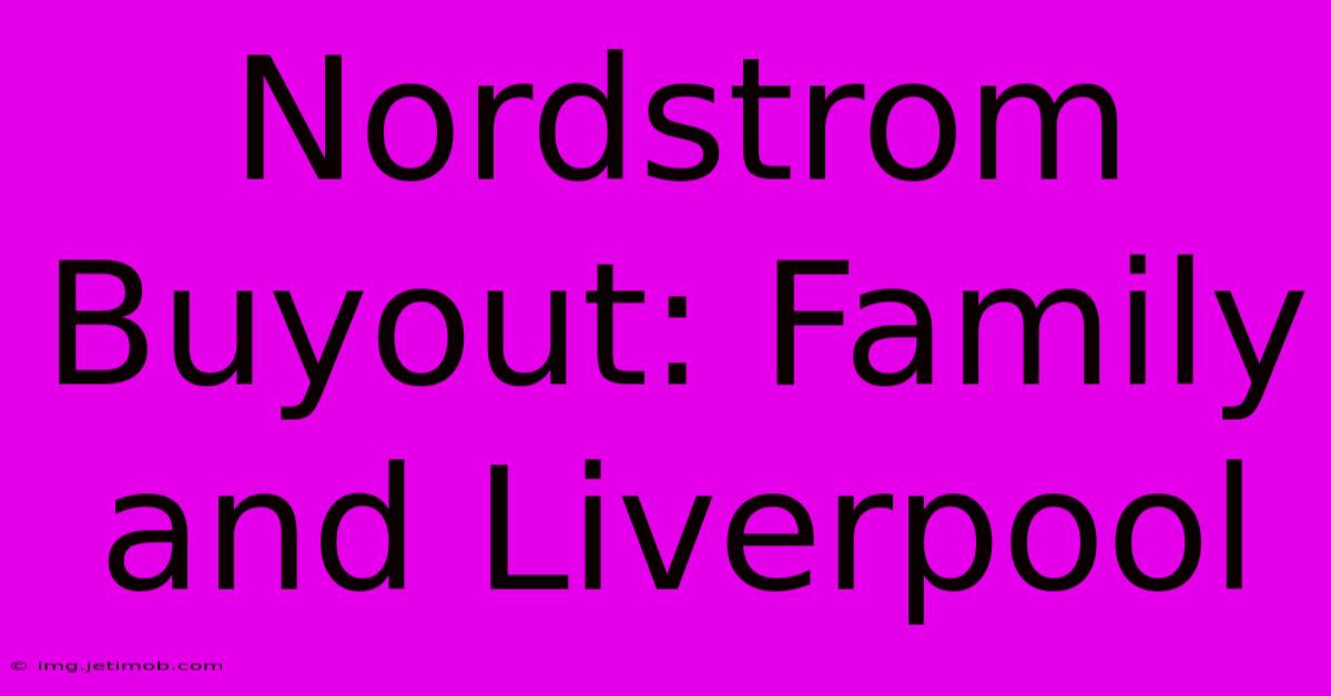 Nordstrom Buyout: Family And Liverpool