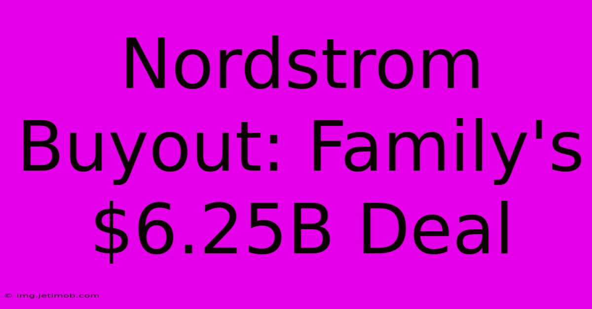 Nordstrom Buyout: Family's $6.25B Deal