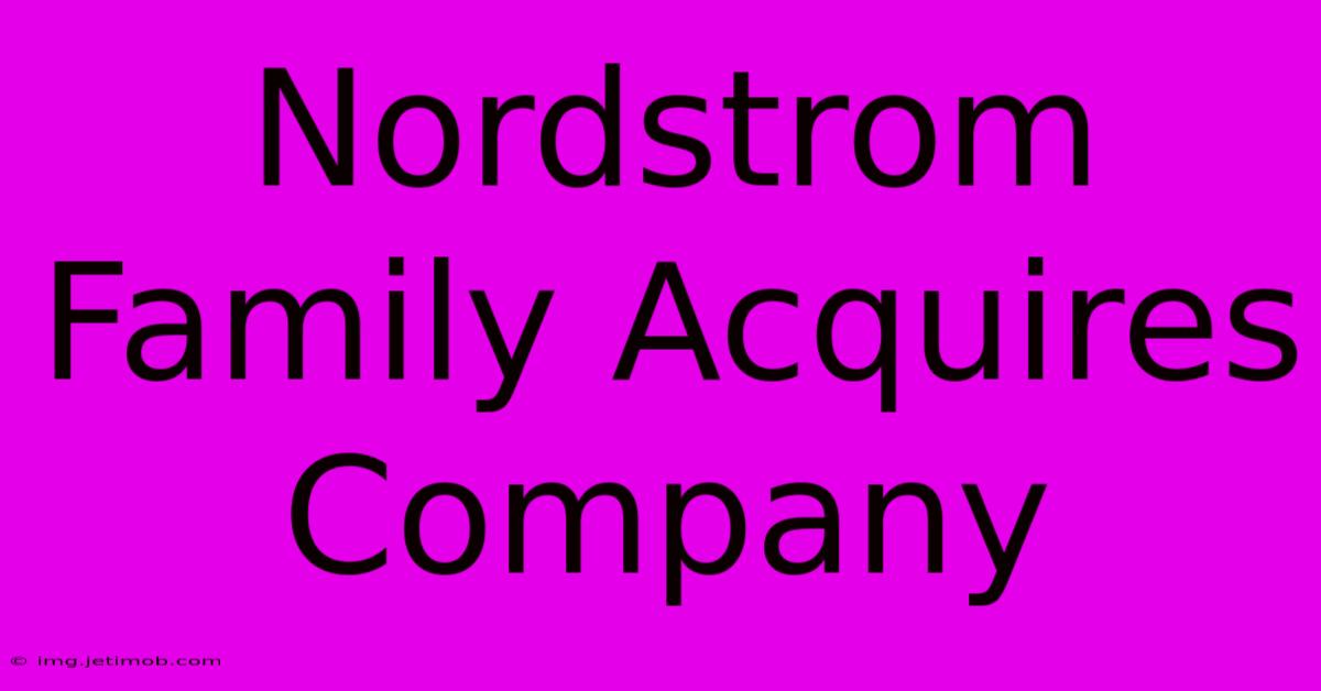 Nordstrom Family Acquires Company