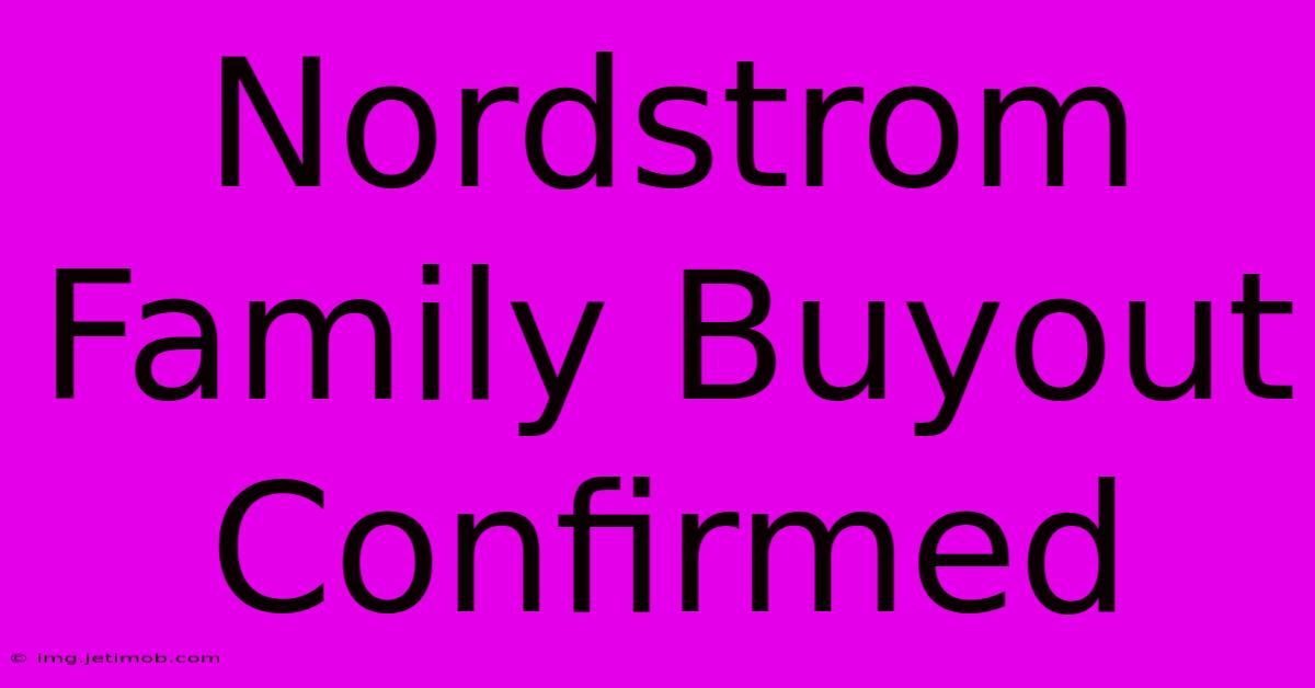 Nordstrom Family Buyout Confirmed