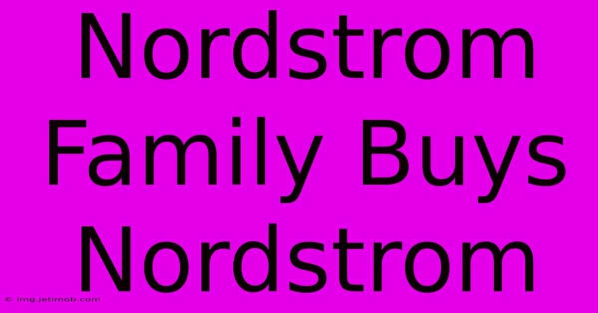 Nordstrom Family Buys Nordstrom