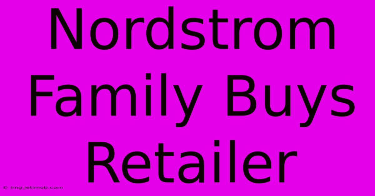 Nordstrom Family Buys Retailer