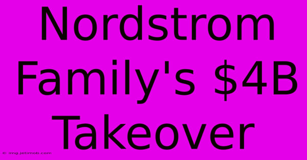 Nordstrom Family's $4B Takeover