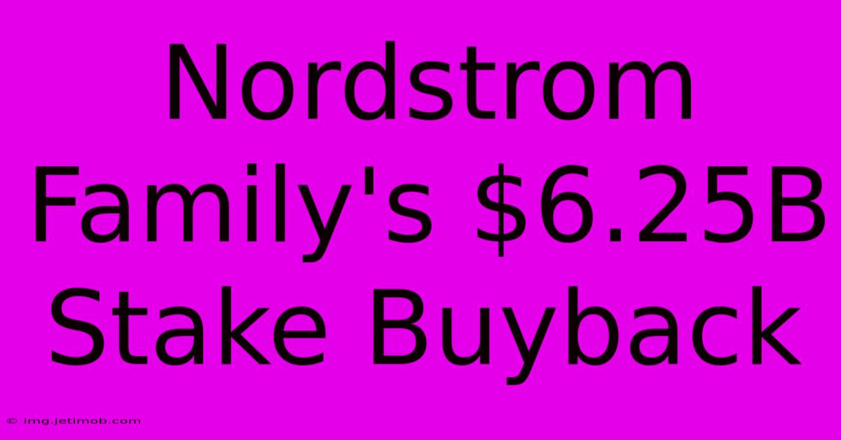 Nordstrom Family's $6.25B Stake Buyback