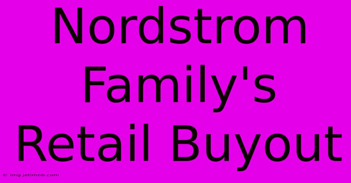 Nordstrom Family's Retail Buyout