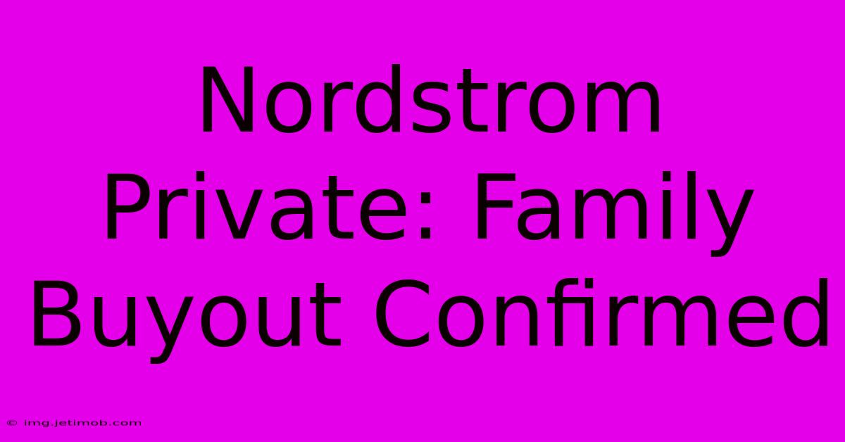 Nordstrom Private: Family Buyout Confirmed