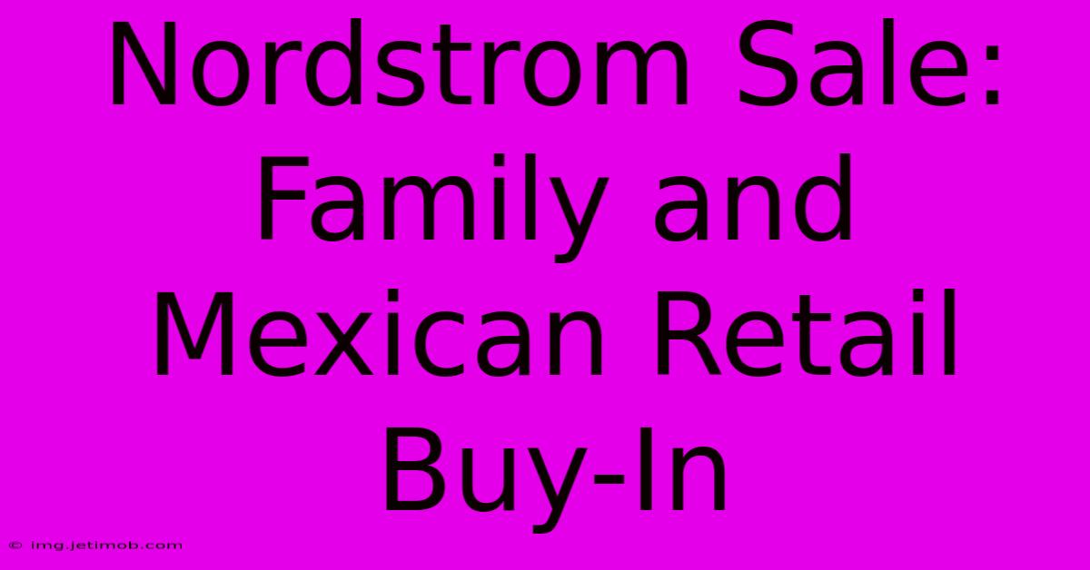 Nordstrom Sale: Family And Mexican Retail Buy-In