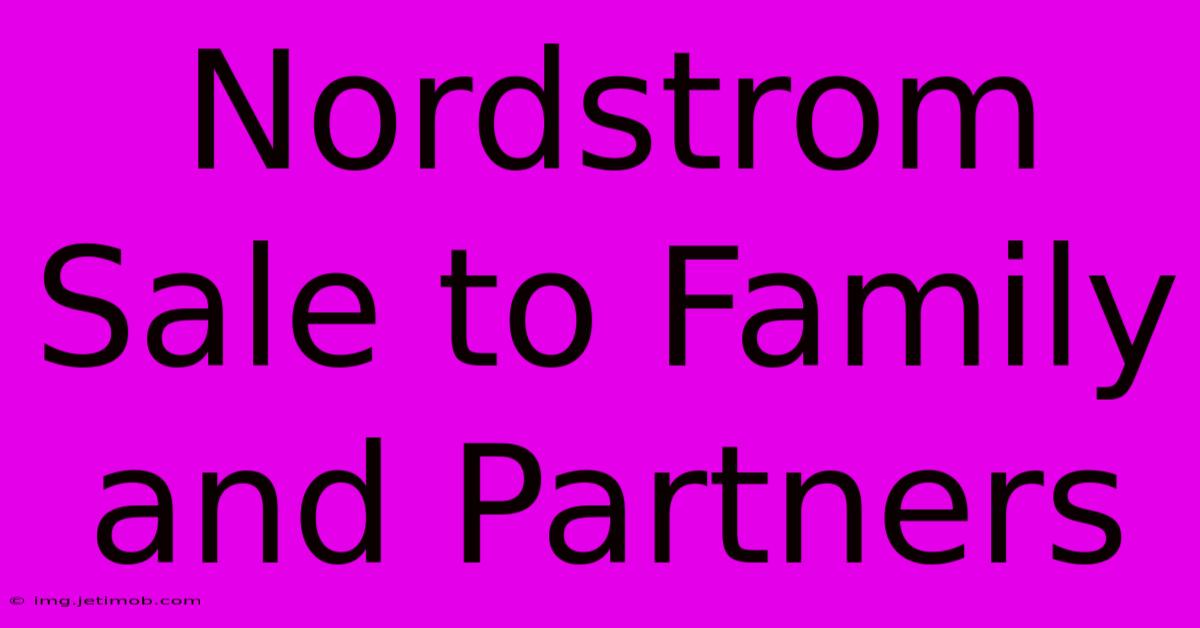 Nordstrom Sale To Family And Partners