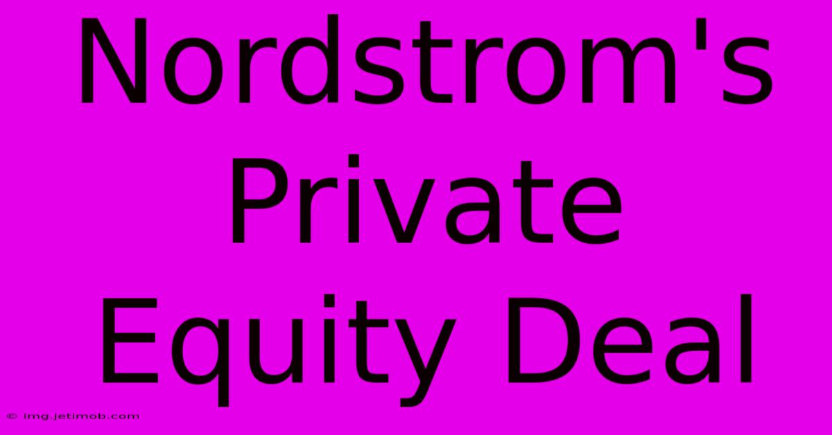 Nordstrom's Private Equity Deal