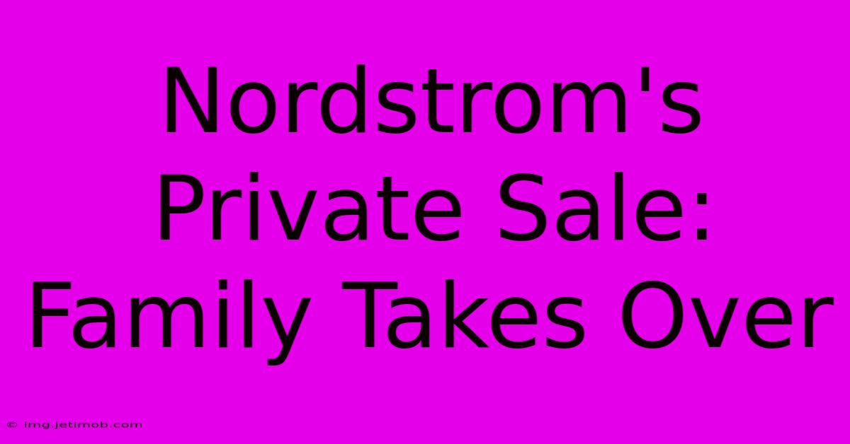 Nordstrom's Private Sale: Family Takes Over