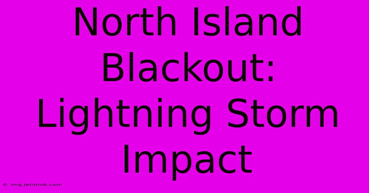 North Island Blackout: Lightning Storm Impact