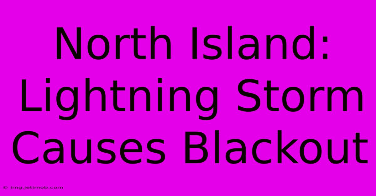 North Island: Lightning Storm Causes Blackout