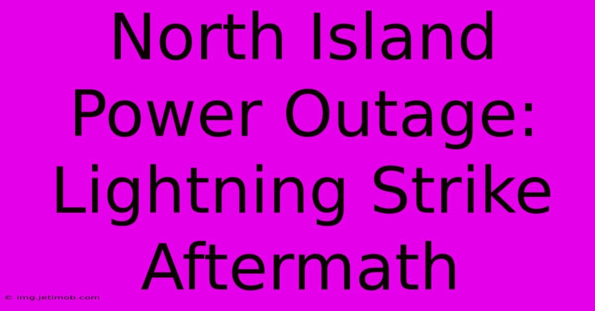 North Island Power Outage: Lightning Strike Aftermath