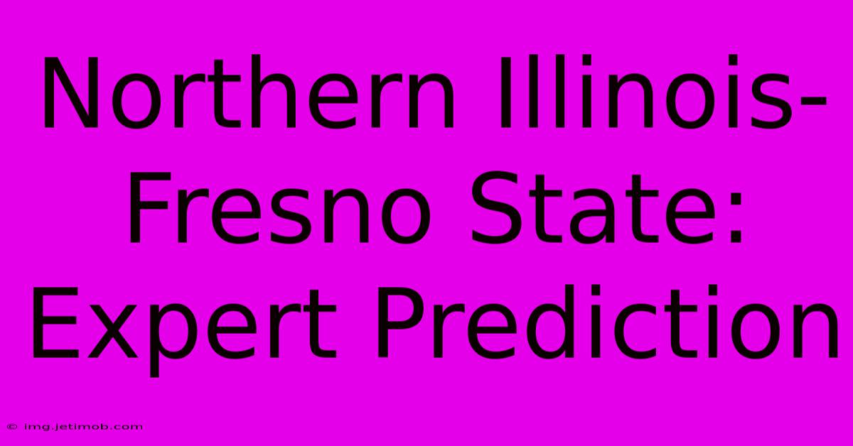 Northern Illinois-Fresno State: Expert Prediction