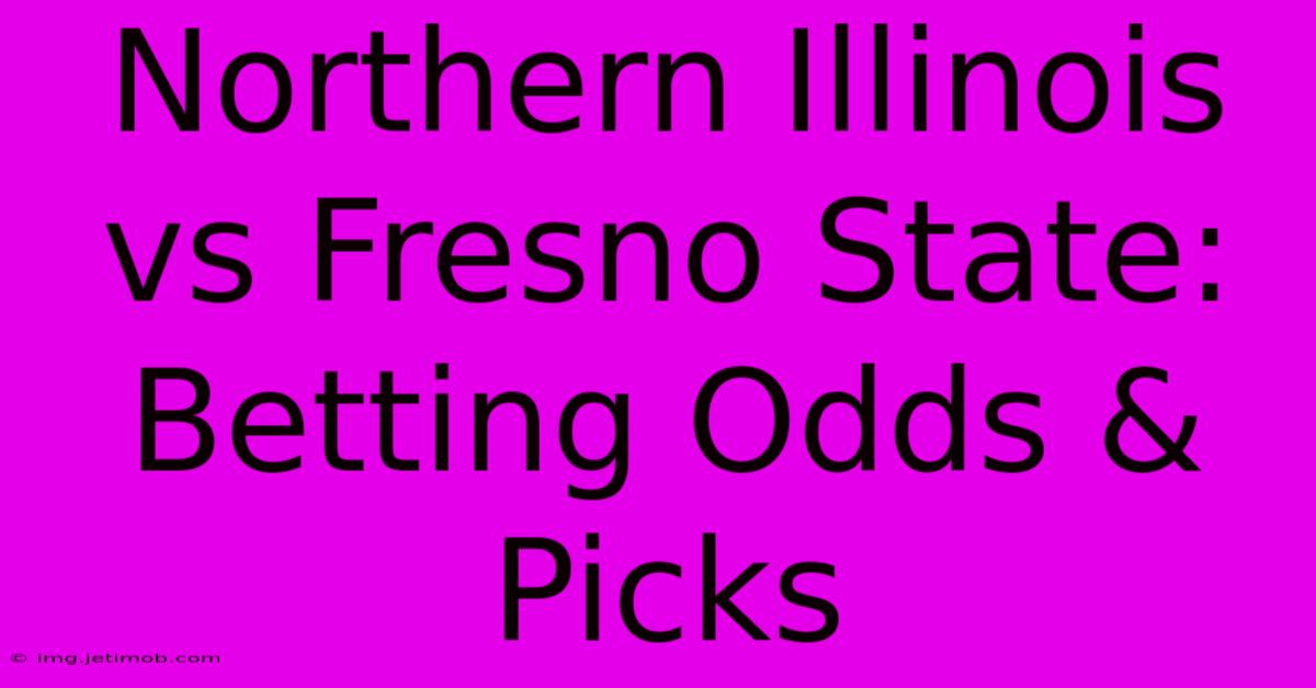 Northern Illinois Vs Fresno State: Betting Odds & Picks