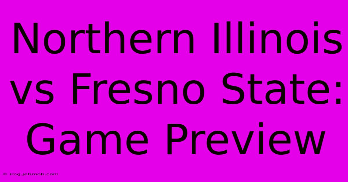 Northern Illinois Vs Fresno State: Game Preview