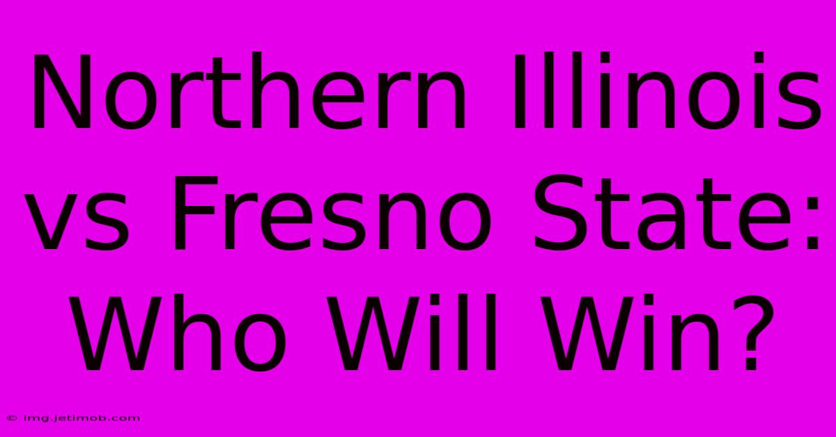 Northern Illinois Vs Fresno State: Who Will Win?