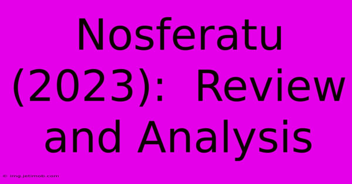 Nosferatu (2023):  Review And Analysis