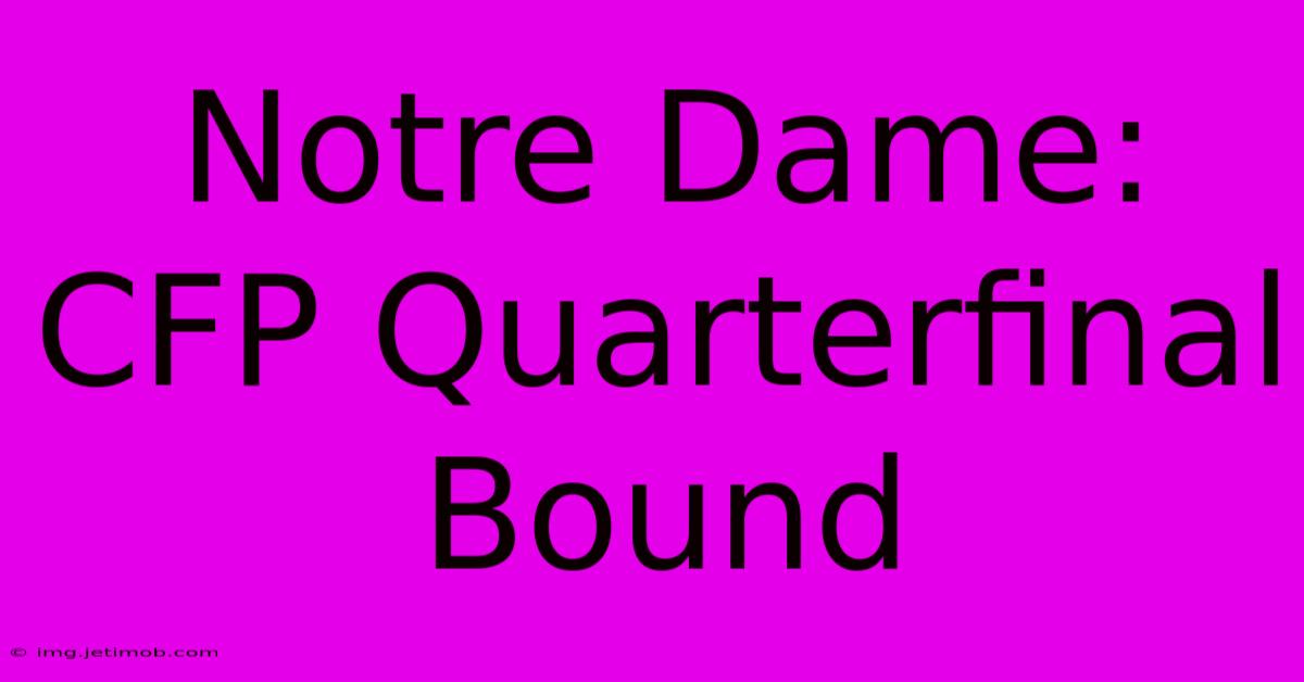 Notre Dame: CFP Quarterfinal Bound