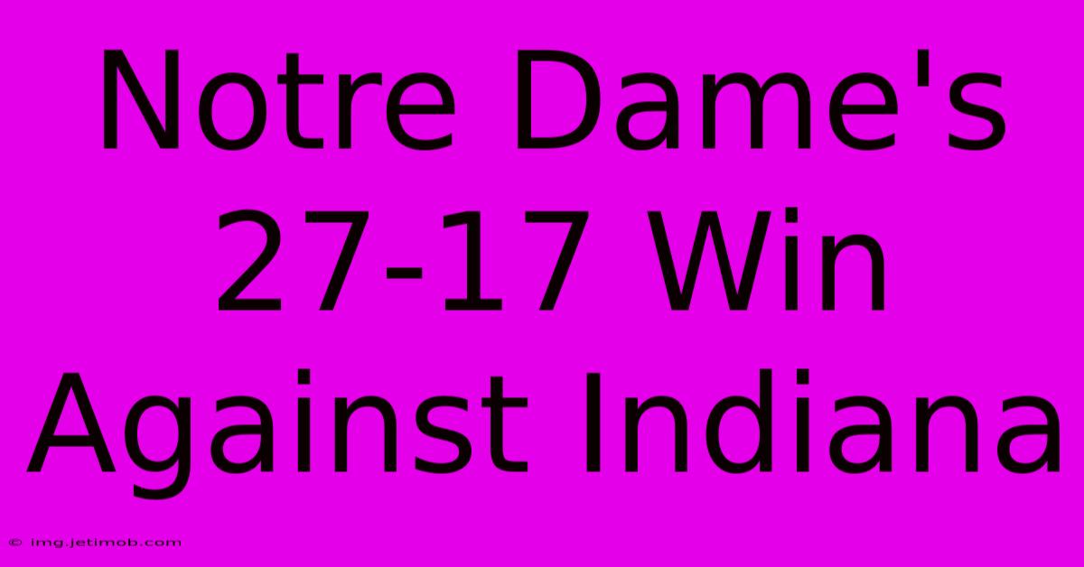 Notre Dame's 27-17 Win Against Indiana