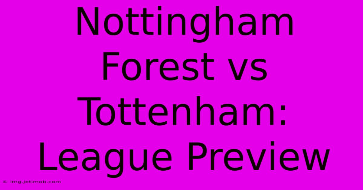 Nottingham Forest Vs Tottenham:  League Preview