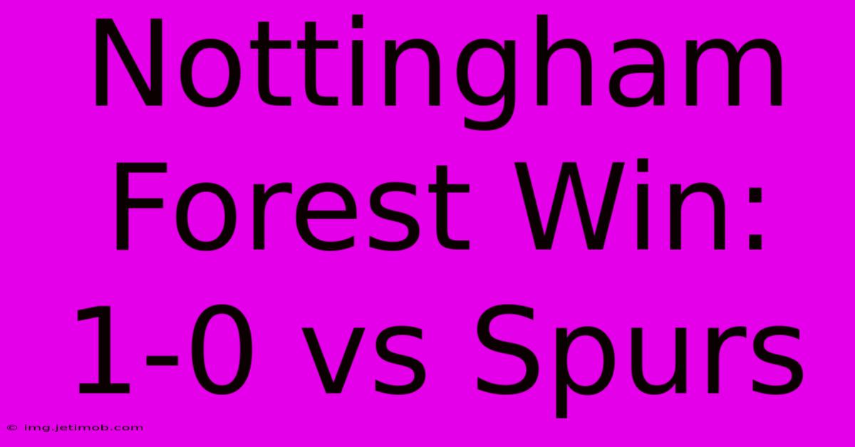 Nottingham Forest Win: 1-0 Vs Spurs