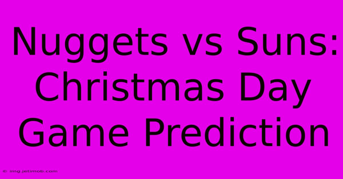 Nuggets Vs Suns: Christmas Day Game Prediction