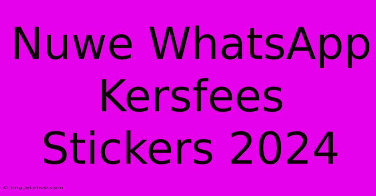 Nuwe WhatsApp Kersfees Stickers 2024