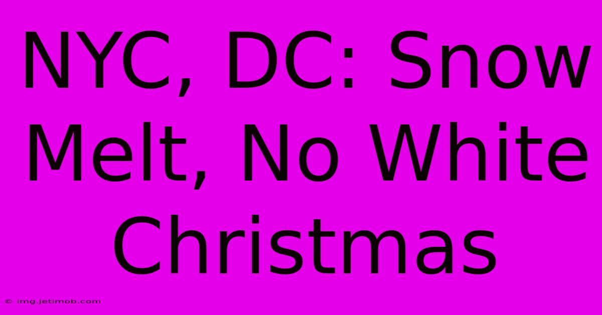 NYC, DC: Snow Melt, No White Christmas