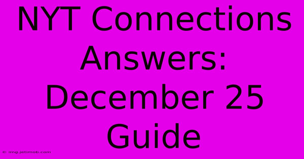 NYT Connections Answers: December 25 Guide