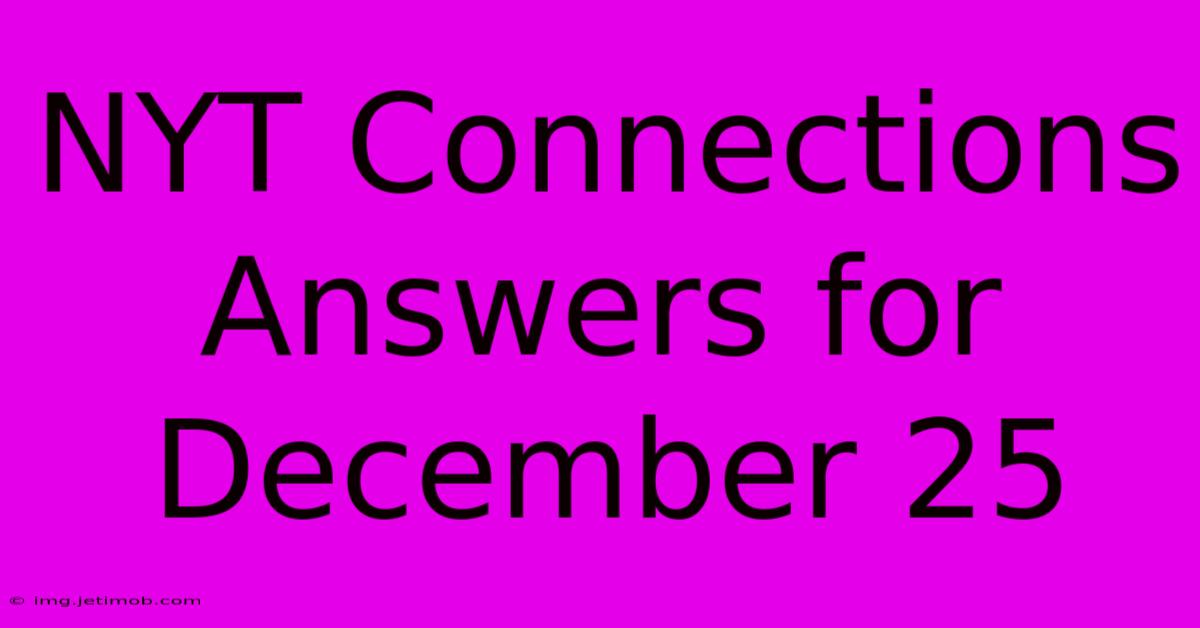 NYT Connections Answers For December 25