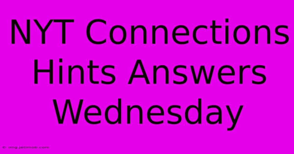 NYT Connections Hints Answers Wednesday