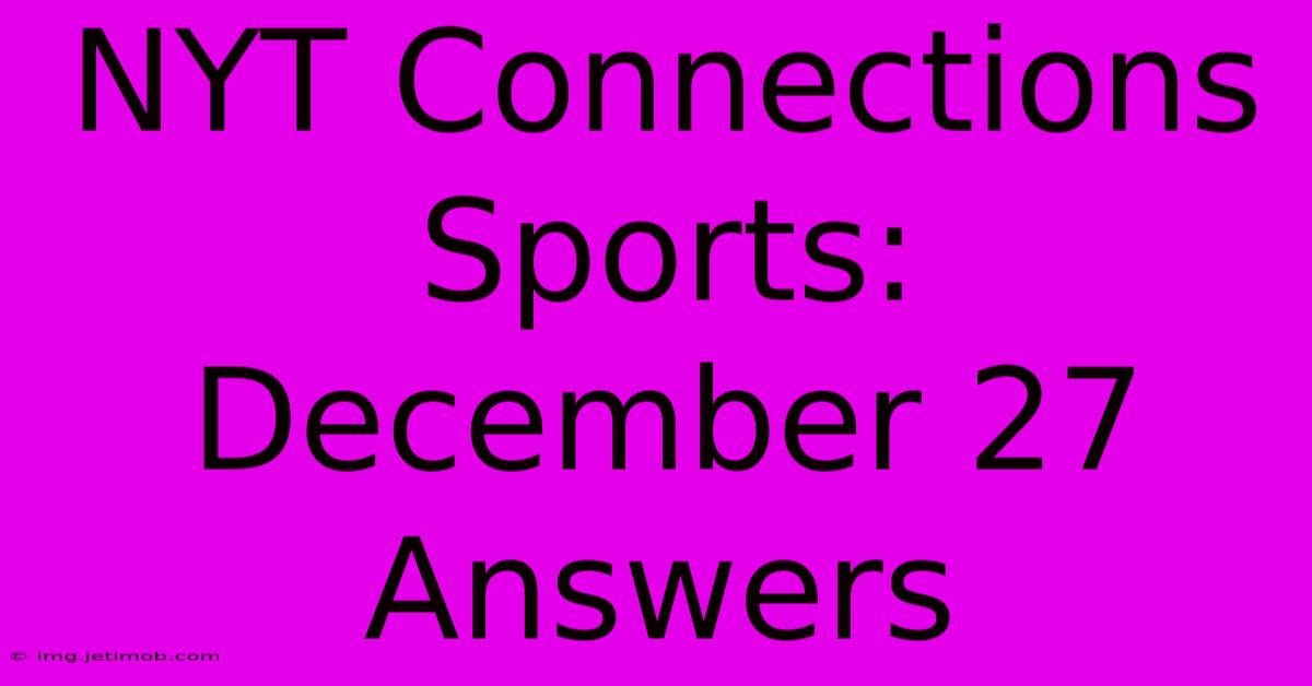 NYT Connections Sports: December 27 Answers