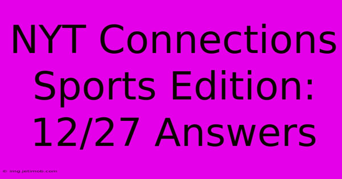 NYT Connections Sports Edition: 12/27 Answers