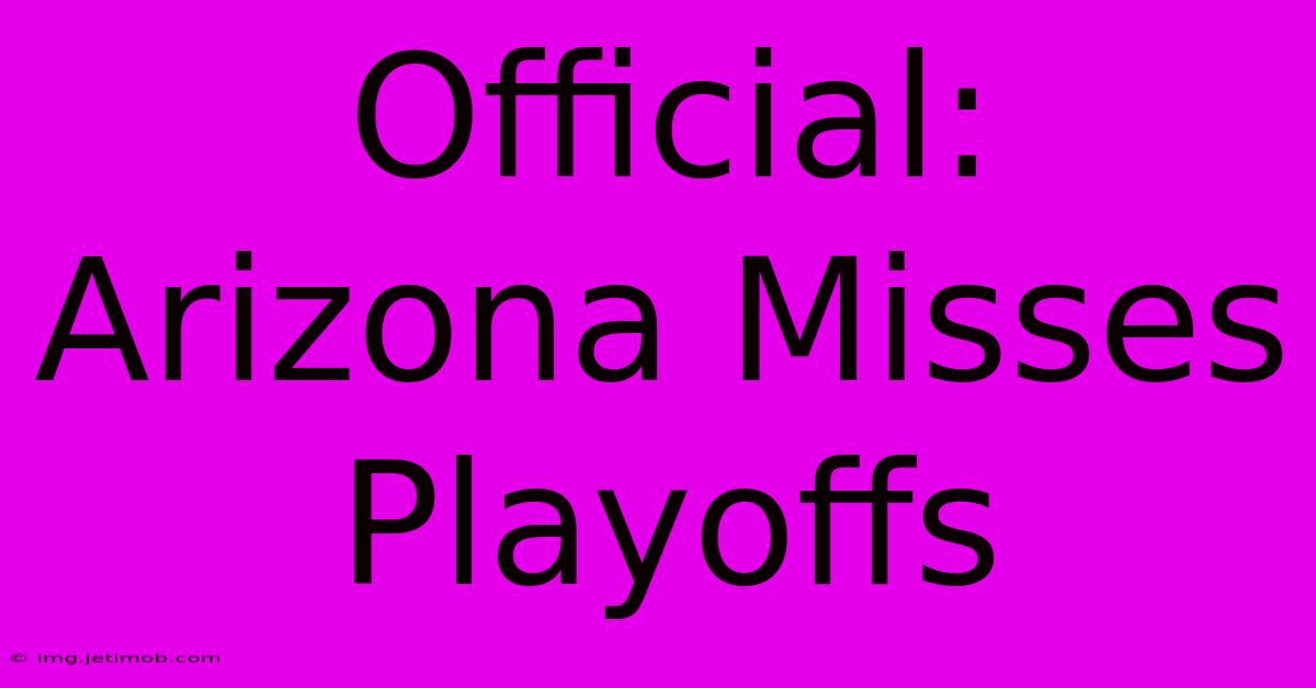 Official: Arizona Misses Playoffs