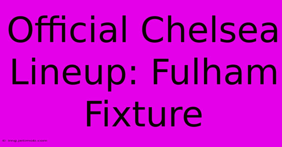 Official Chelsea Lineup: Fulham Fixture