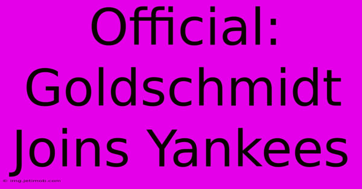 Official: Goldschmidt Joins Yankees