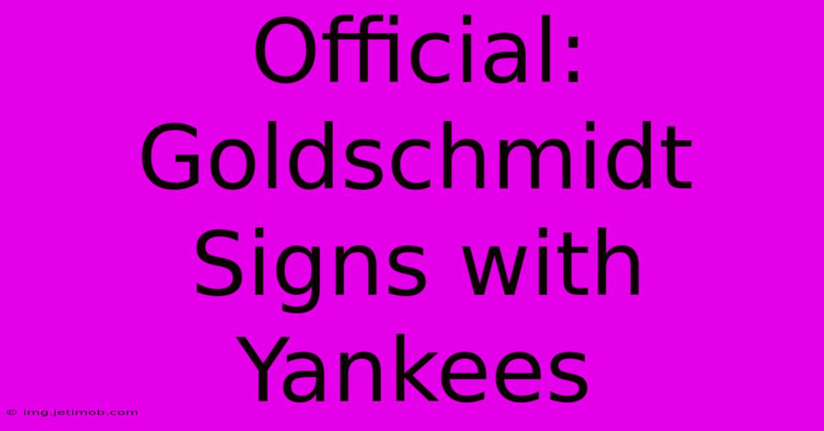 Official: Goldschmidt Signs With Yankees