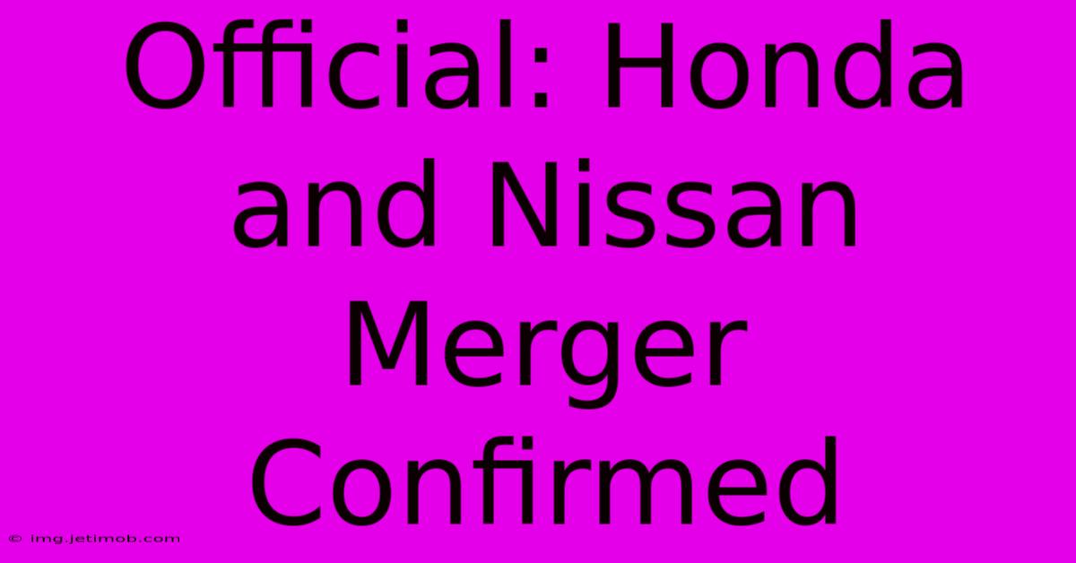 Official: Honda And Nissan Merger Confirmed