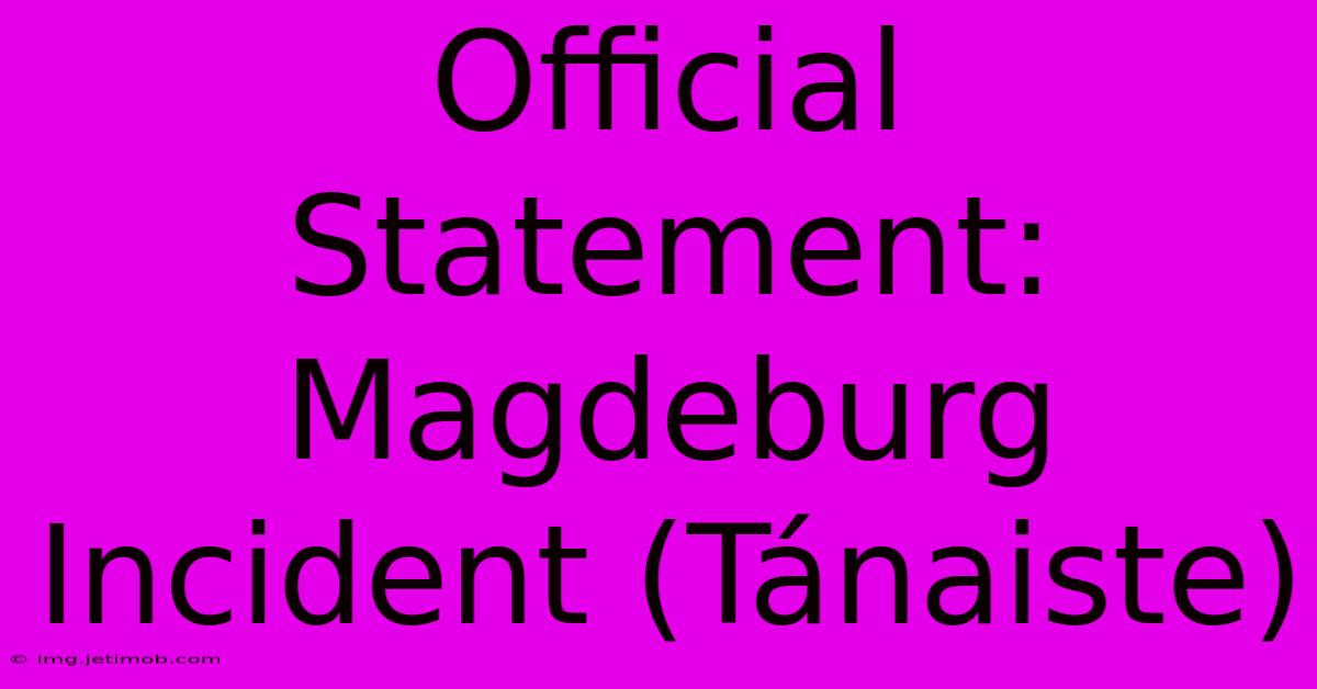 Official Statement: Magdeburg Incident (Tánaiste)