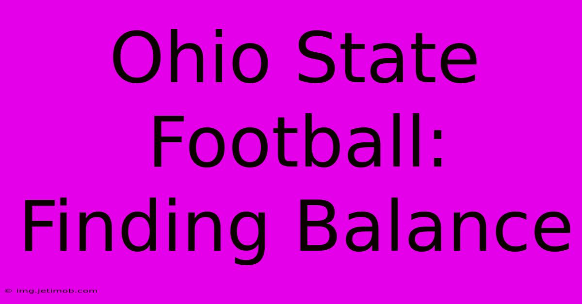 Ohio State Football: Finding Balance