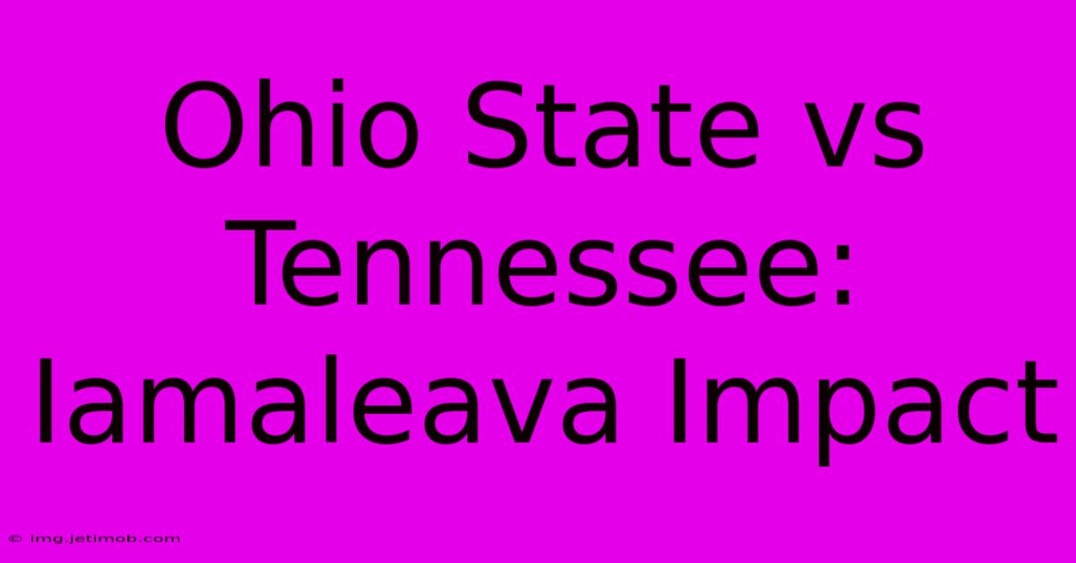 Ohio State Vs Tennessee: Iamaleava Impact