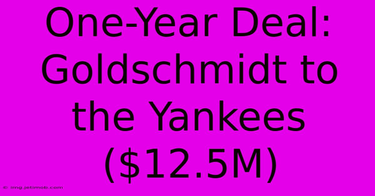 One-Year Deal: Goldschmidt To The Yankees ($12.5M)