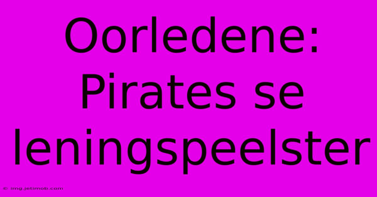 Oorledene: Pirates Se Leningspeelster