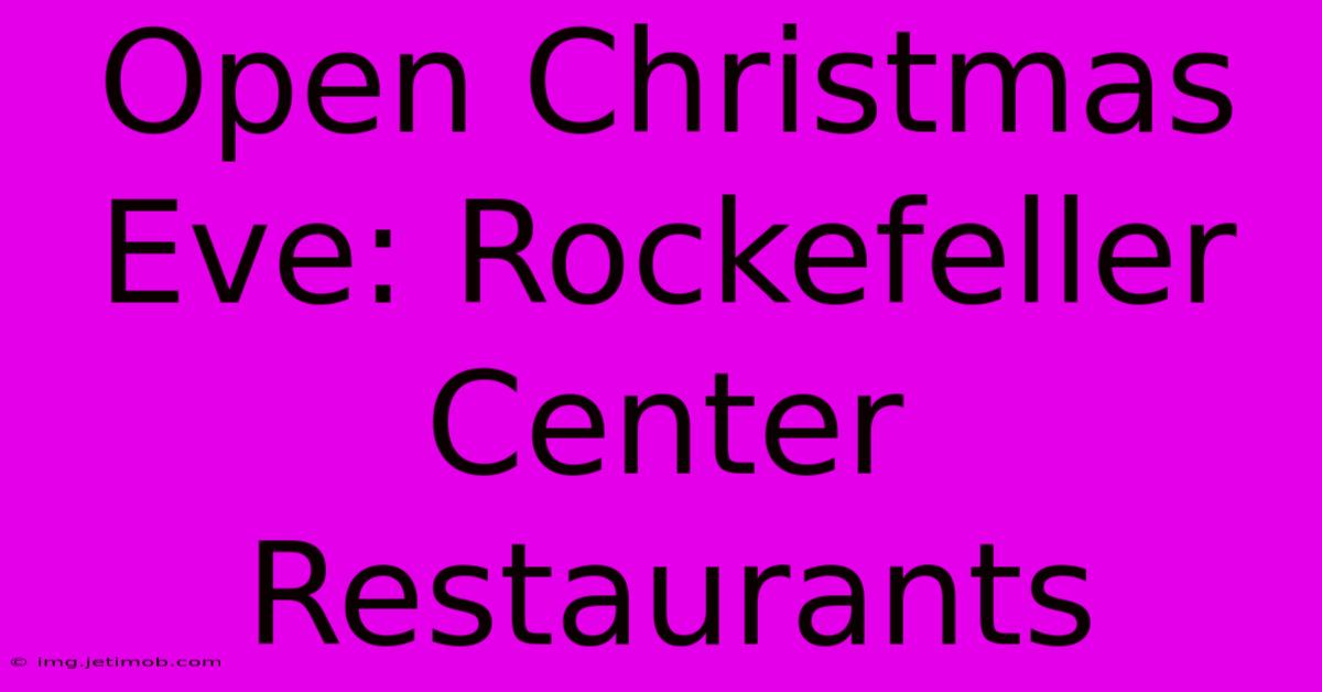 Open Christmas Eve: Rockefeller Center Restaurants