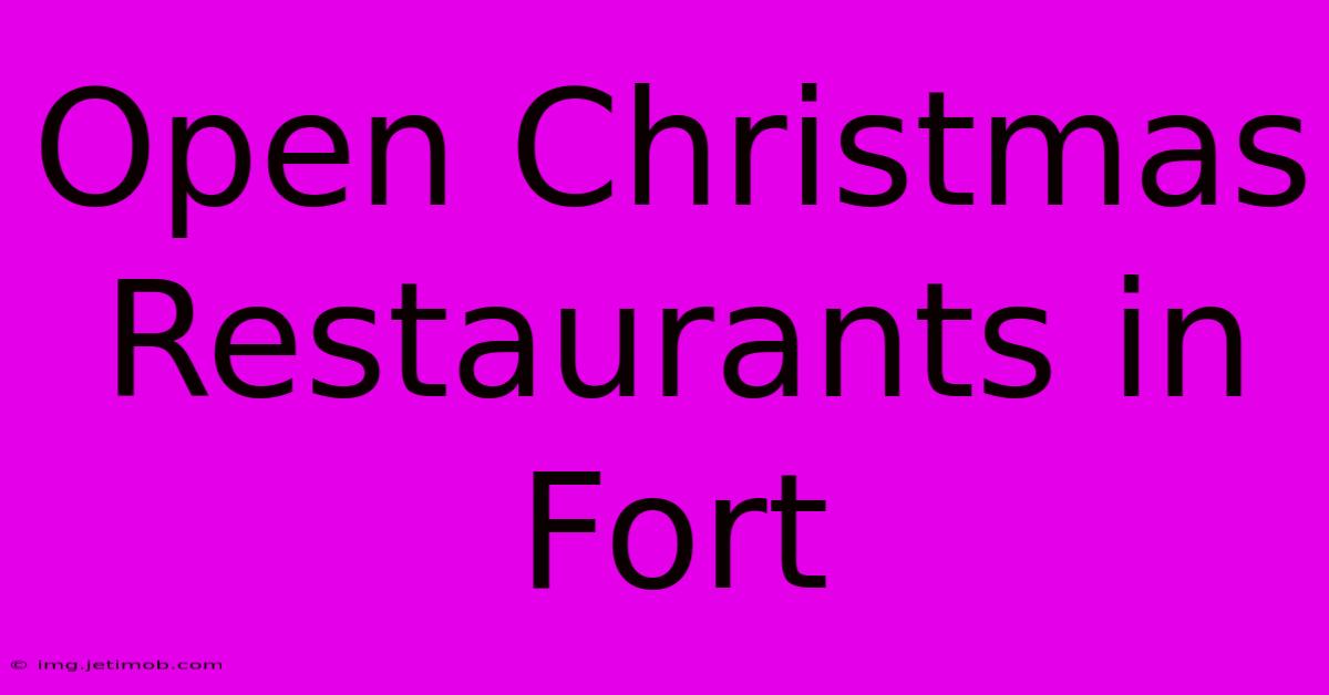 Open Christmas Restaurants In Fort