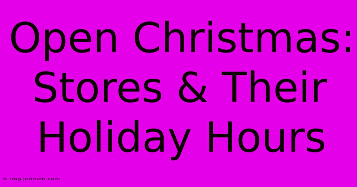 Open Christmas: Stores & Their Holiday Hours